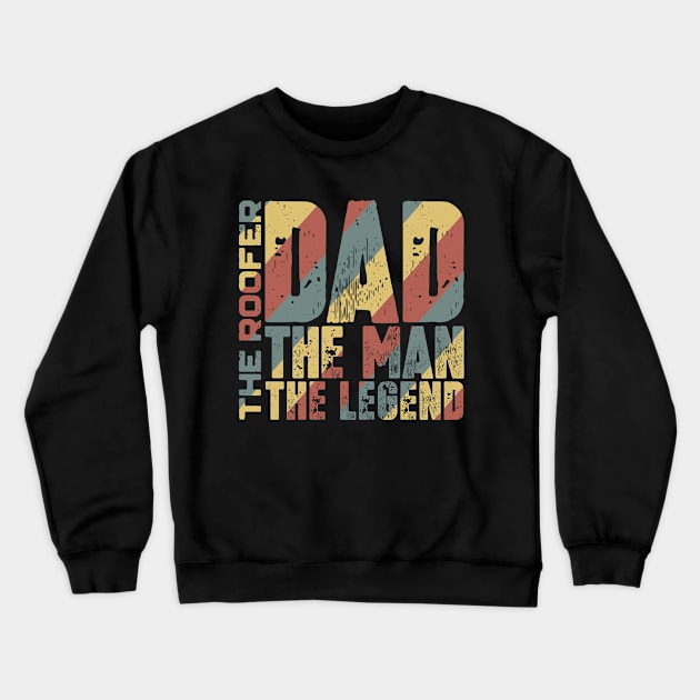 Dad The Man The Roofer The Legend Crewneck Sweatshirt by colorsplash